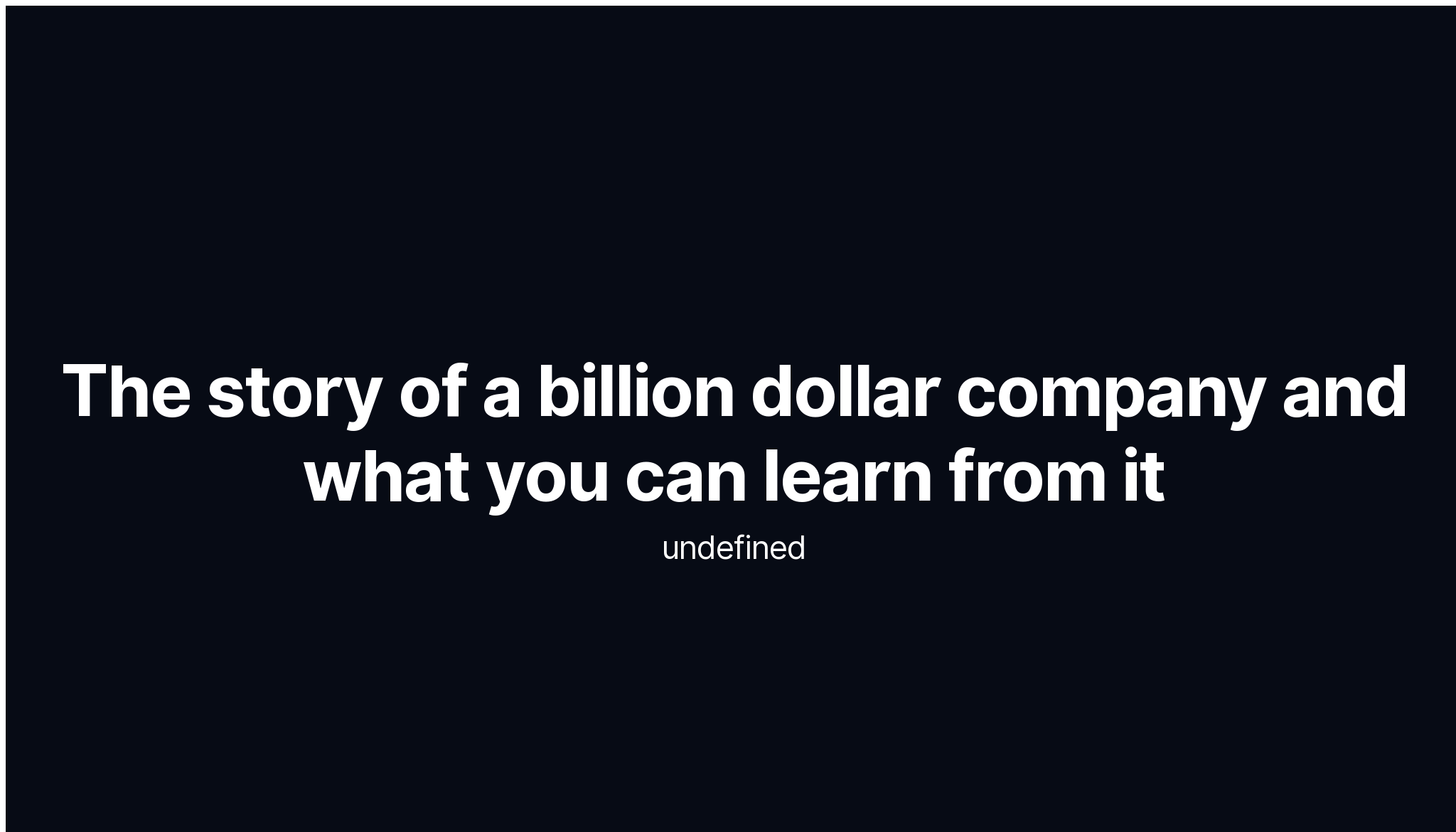 The story of a billion dollar company and what you can learn from it Amit Kulkarni